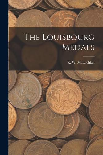 Cover image for The Louisbourg Medals [microform]