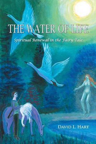 Cover image for The Water of Life: Spiritual Renewal in the Fairy Tale, Revised Edition