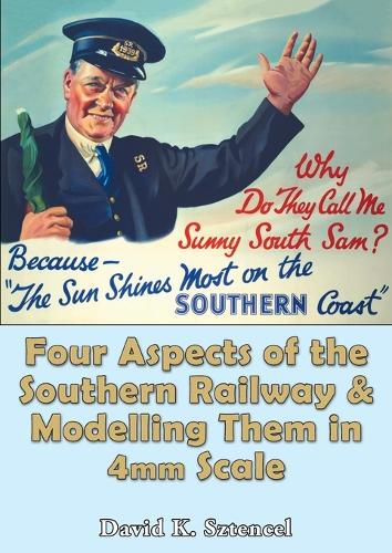 Cover image for Four Aspects of the Southern Railway, and Modelling Them in 4mm Scale