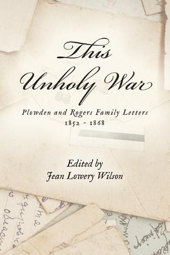 This Unholy War: Plowden and Rogers Family Letters 1852 - 1868