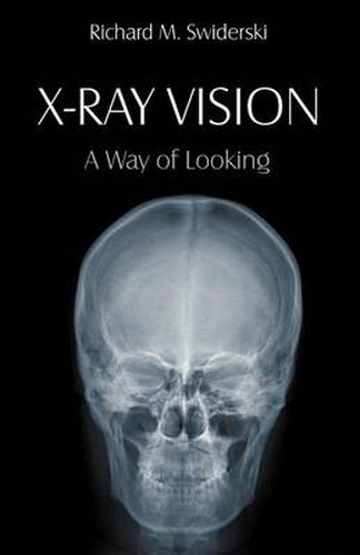 Cover image for X-Ray Vision: A Way of Looking