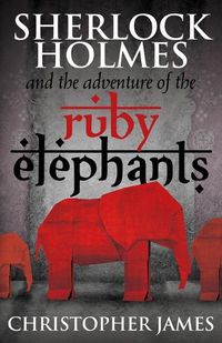 Cover image for Sherlock Holmes and the Adventure of the Ruby Elephants