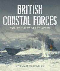 Cover image for British Coastal Forces: Two World Wars and After