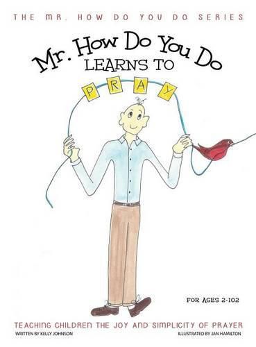 Mr. How Do You Do Learns to Pray: Teaching Children the Joy and Simplicity of Prayer