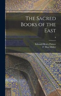 Cover image for The Sacred Books of the East; 6