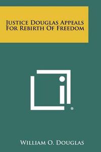 Cover image for Justice Douglas Appeals for Rebirth of Freedom