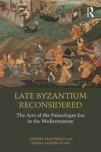 Cover image for Late Byzantium Reconsidered: The Arts of the Palaiologan Era in the Mediterranean