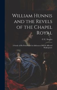 Cover image for William Hunnis and the Revels of the Chapel Royal