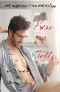 Cover image for Kiss & Tell: A Collection of Steamy Tales