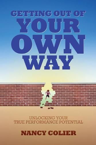 Cover image for Getting Out of Your Own Way: Unlocking Your True Performance Potential
