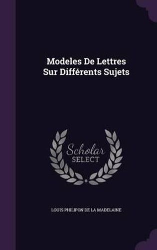 Modeles de Lettres Sur Differents Sujets