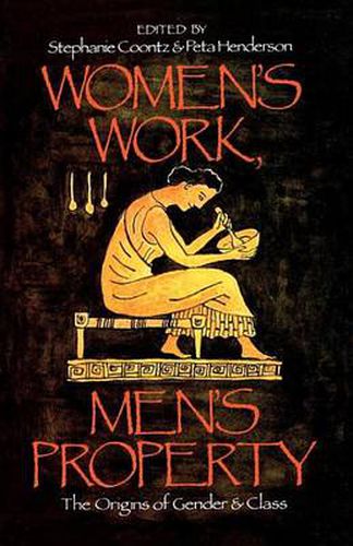 Cover image for Women's Work, Men's Property: The Origins of Gender and Class