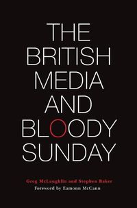 Cover image for The British Media and Bloody Sunday