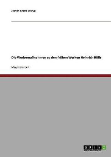 Cover image for Die Werbemassnahmen zu den fruhen Werken Heinrich Boells