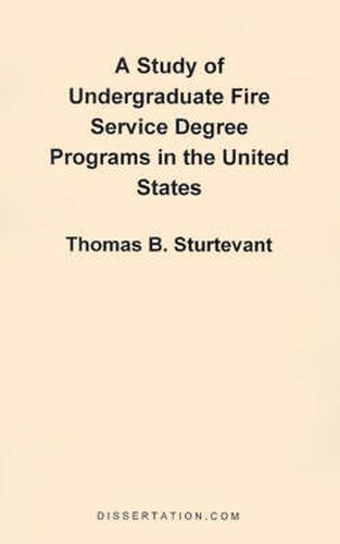 Cover image for A Study of Undergraduate Fire Service Degree Programs in the United States