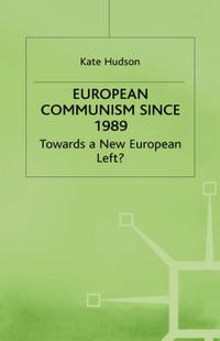 Cover image for European Communism Since 1989: Towards a New European Left?