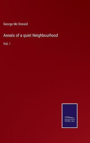 Cover image for Annals of a quiet Neighbourhood: Vol. I