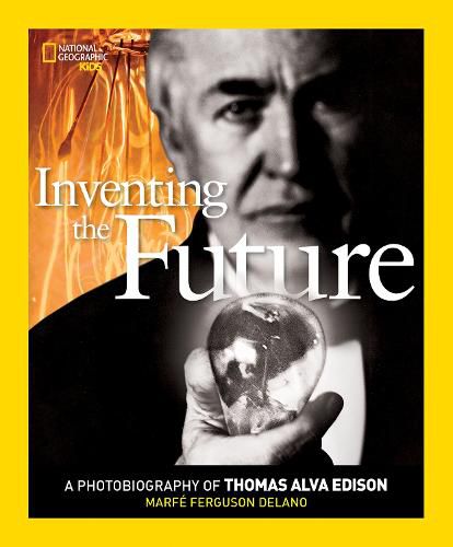 Cover image for Inventing The Future: A Photobiography of Thomas Alva Edison