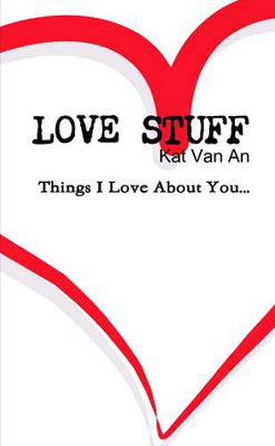 Cover image for 'LOVE STUFF' Things I Love About You...