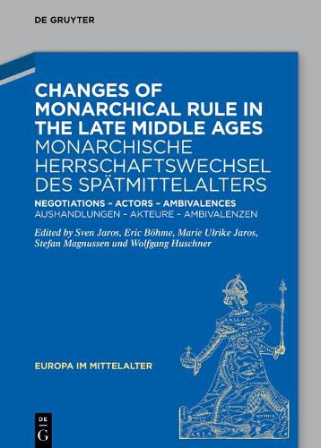 Cover image for Changes of Monarchical Rule in the Late Middle Ages / Monarchische Herrschaftswechsel des Spaetmittelalters