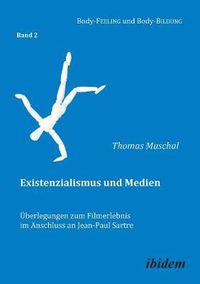 Cover image for Existenzialismus und Medien -  berlegungen zum Filmerlebnis im Anschluss an Jean-Paul Sartre.