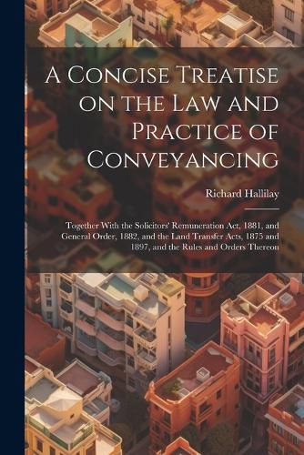 A Concise Treatise on the law and Practice of Conveyancing