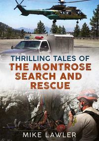 Cover image for Thrilling Tales of the Montrose Search and Rescue