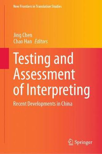 Testing and Assessment of Interpreting: Recent Developments in China