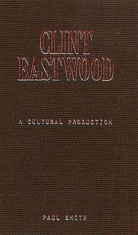 Cover image for Clint Eastwood: A Cultural Production