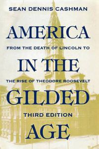 Cover image for America in the Gilded Age: Third Edition