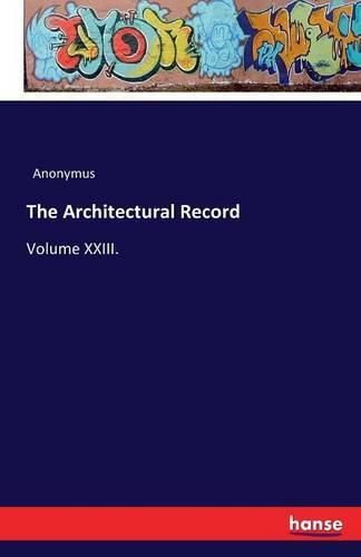 Cover image for The Architectural Record: Volume XXIII.