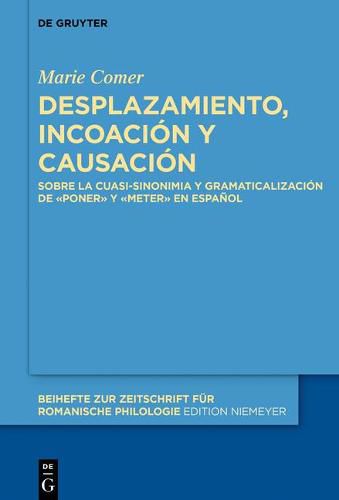 Cover image for Desplazamiento, Incoacion Y Causacion: Sobre La Cuasi-Sinonimia Y Gramaticalizacion de  Poner  Y  Meter  En Espanol