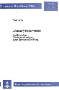 Cover image for Company Receivership: Ein Beispiel Zur Glaeubigerbefriedigung Durch Schuldnersanierung