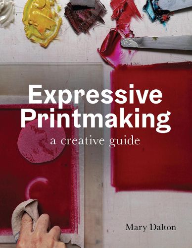 Cover image for Expressive Printmaking: A creative guide