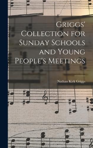 Cover image for Griggs' Collection for Sunday Schools and Young People's Meetings