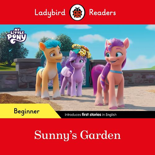 Cover image for Ladybird Readers Beginner Level - My Little Pony - Sunny's Garden (ELT Graded Reader)