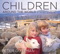 Cover image for Children Around the World: A Photographic Treasury of the Next Generation