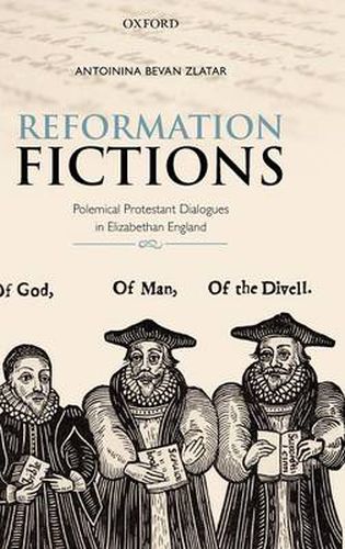 Cover image for Reformation Fictions: Polemical Protestant Dialogues in Elizabethan England