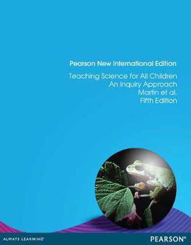 Teaching Science for All Children: An Inquiry Approach: Pearson New International Edition