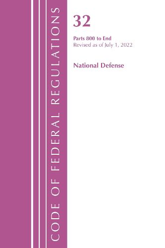 Cover image for Code of Federal Regulations, Title 32 National Defense 800-End, Revised as of July 1, 2022