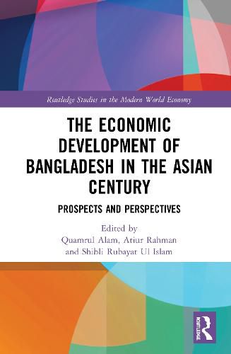 Cover image for The Economic Development of Bangladesh in the Asian Century: Prospects and Perspectives