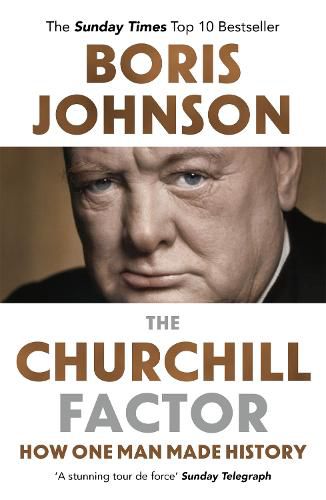 The Churchill Factor: How One Man Made History