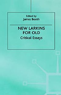 Cover image for New Larkins For Old: Critical Essays