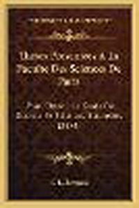 Cover image for Theses Presentees a la Faculte Des Sciences de Paris: Pour Obtenir Le Grade de Docteur Es Sciences Naturelles (1874)