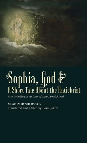 &#8203;Sophia, God &&#8203; A Short Tale About the Antichrist: Also Including At the Dawn of Mist-Shrouded Youth