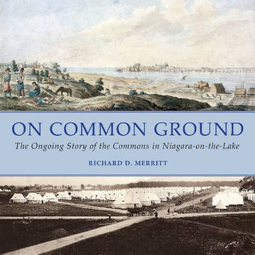 Cover image for On Common Ground: The Ongoing Story of the Commons in Niagara-on-the-Lake