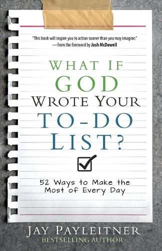 What If God Wrote Your To-Do List?: 52 Ways to Make the Most of Every Day