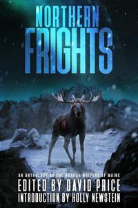 Cover image for Northern Frights: An Anthology by the Horror Writers of Maine