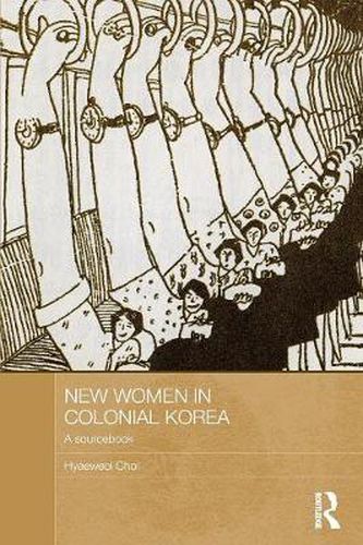 Cover image for New Women in Colonial Korea: A Sourcebook