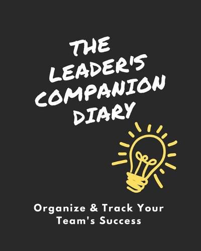 Cover image for The Leader's Companion Diary: Organize & Track Your Team's Success